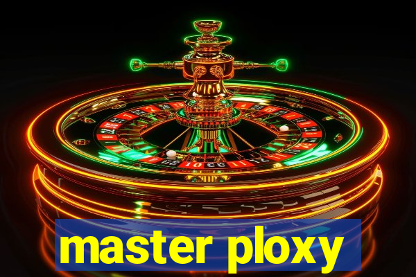 master ploxy